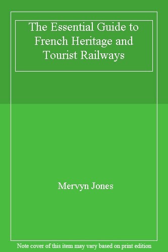 The Essential Guide to French Heritage and Tourist Railways-Merv