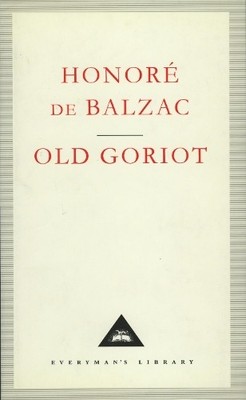 Honore De Balzac Old Goriot (Gebundene Ausgabe) Everyman's Library CLASSICS