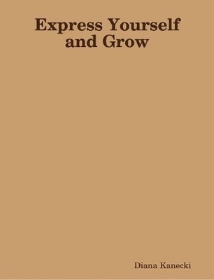 Express Yourself and Grow by Diana Kanecki (English) Paperback Book