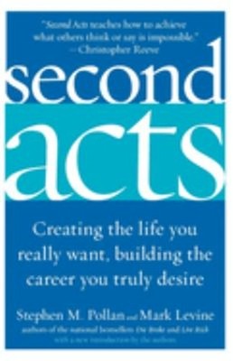Second Acts : Creating the Life You Really Want, Building the Car