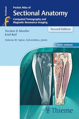 Pocket Atlas of Sectional Anatomy, Volume III: Spine, Extremities, Joints: Comp