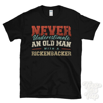 UNTERSCHÄTZE NIEMALS EINEN ALTEN MANN MIT EINEM RICKENBACKER LUSTIGES T-SHIRT