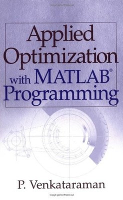 APPLIED OPTIMIZATION WITH MATLAB PROGRAMMING: 1ST (FIRST) By P. Venkataraman