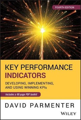 Key Performance Indicators: Developing, Implementing, and Using Winning KPIs by