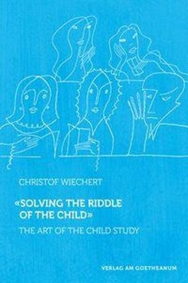 Solving the Riddle of the Child by Christof Wiechert, Matthew... - 9783723515273