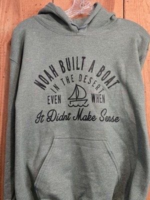 NOAH BUILT A BOAT IN THE DESERT EVEN WHEN IT DIDN'T MAKE SENSE