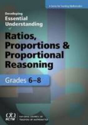 Developing Essential Understanding of Ratios, Proportions, and Proportional Rea