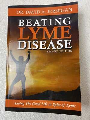 BEATING LYME DISEASE SECOND EDITION: LIVING GOOD LIFE IN By David A. Jernigan