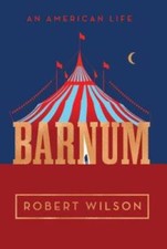 Barnum: An American Life - Hardcover By Wilson, Robert - VERY GOOD