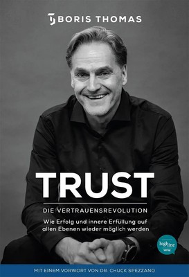 TRUST | Wie Erfolg und innere Erfüllung auf allen Ebenen wieder möglich werden.
