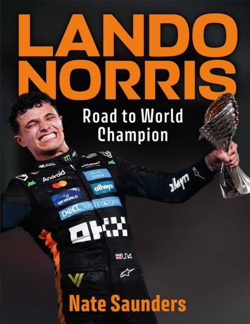 Lando Norris: Road to World Champion by Nate Saunders