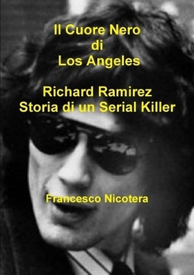 Francesco Nicot Il Cuore Nero di Los Angeles Richard Ramirez Stori (Taschenbuch)