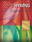 Play Hymns, Book 4: 11 Piano Arrangements of Traditional Favorites by Alfred Publishing (Paperback / softback, 2011)
