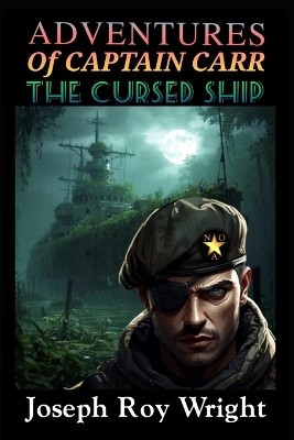 Adventures Of Captain Carr: The Cursed Ship By Joseph Roy Wright - New Copy -...