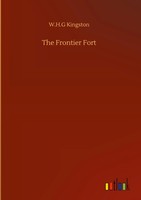 W. H. G Kingston | The Frontier Fort | Buch | Englisch (2020) | 88 S.