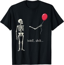 Skeleton Lost Balloon Well Sh t Funny Saying Quote Men Women T-Shirt