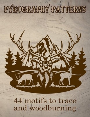 Pyrography patterns: numerous designs for tracing and woodburning, as desired...