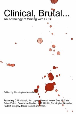 Clinical, Brutal... An Anthology of Writing with Guts Nosnibor Taschenbuch 2011