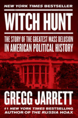Witch Hunt: The Plot to Destroy Trump and Undo His Election - Hardcover - GOOD