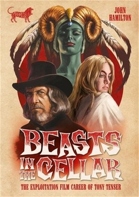 Beasts in the Cellar: The Exploitation Film Career of Tony Tenser (Paperback or