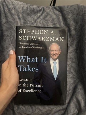 What It Takes : Lessons in the Pursuit of Excellence by Schwarzman (Hardcover)