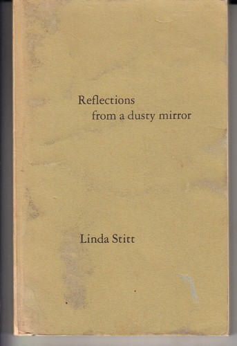 REFLECTIONS FROM A DUSTY MIRROR.  POEMS  BY LINDA STITT.  CANADIAN POET.  1983 - Foto 1 di 2