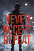 Never Accept Defeat Michael Lounsbury Taschenbuch Kartoniert / Broschiert 2019