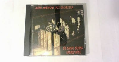 Asian American Jazz Orchestra - Big Bands Behind Barbed Wire CD 1998 Jazz Asian