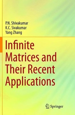 Infinite Matrices and Their Recent Applications by P.N. Shivakumar (English) Pap