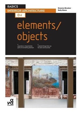 Grundlagen Innenarchitektur 04: Elemente / Objekte von Graeme Brooker (Englisch) 