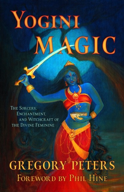 Yogini Magic: The Sorcery, Enchantment and Witchcraft of the Divine Feminine - Image 3