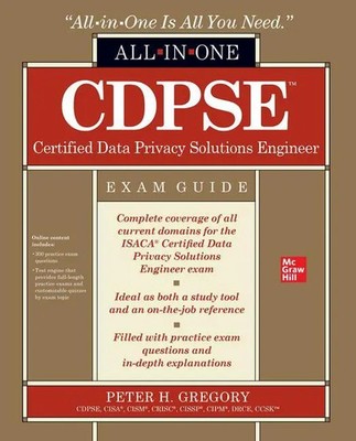 CDPSE Certified Data Privacy Solutions Engineer All-in-One Exam Guide | Gregory