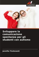 Sviluppare La Comunicazione Spontanea Per Gli Studenti Con Autismo Pankowski