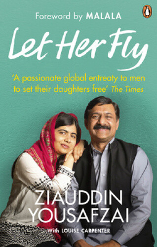 Thumbnail - Let Her Fly: A Father’s Journey And The Fight For Equality By Ziauddin
