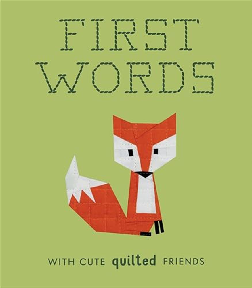 First words with cute quilted friends: a padded board book for infants and...