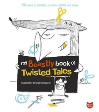 MY BEASTLY BOOK OF TWISTED TALES: 150 WAYS TO DOODLE, By Berengere Delaporte VG+