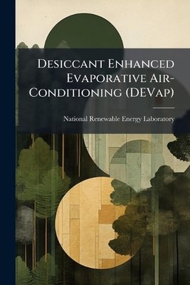 Desiccant Enhanced Evaporative Air-Conditioning (DEVap) by National Renewable En