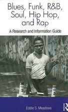Blues, Funk, Rhythm and Blues, Soul, Hip Hop, and Rap: A Research and by Meadows