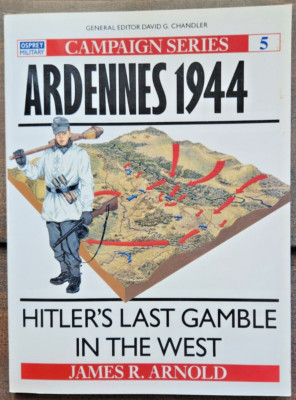 Osprey Campaign Series 5: Ardennes 1944, Hitler's Last Gamble in West