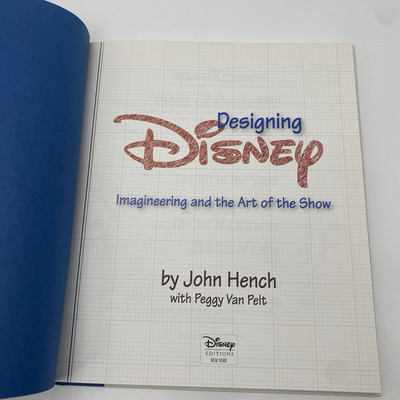 Designing Disney : Imagineering and the Art of the Show John Hench