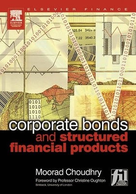 Corporate Bonds and Structured Financial Products Choudhry Hardback