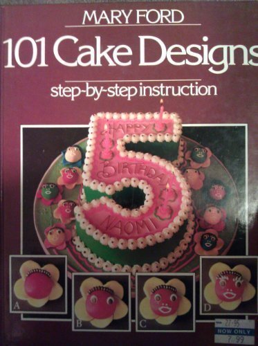 101 Cake Designs by Mary Ford (The classic step-by-step series)