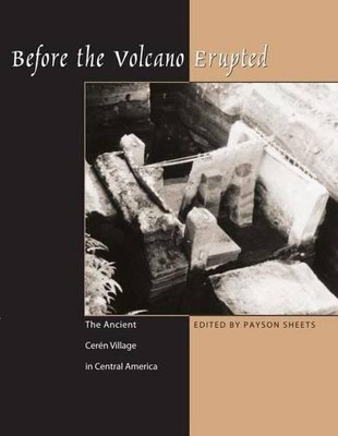 Before the Volcano Erupted   The Ancient Cerén Village in Central America Sheets