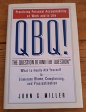 QBQ! The Question Behind the Question  By Joh...