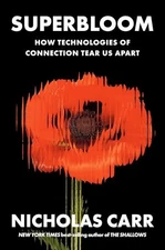 Superbloom: How Technologies of Connection Tear Us Apart, Carr, Nicholas, Excell