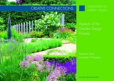 Creative Connections: Aspects of the Garden Design Process by Barbara Hunt NEW