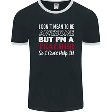 I Dont Mean to but Im a Teacher Teaching Mens Ringer T-Shirt FotL