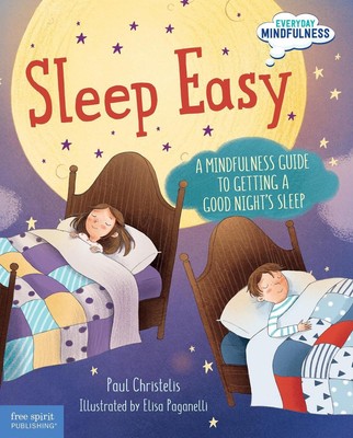 Sleep Easy: A Mindfulness Guide to Getting a Good Night's Sleep by Paul Christel
