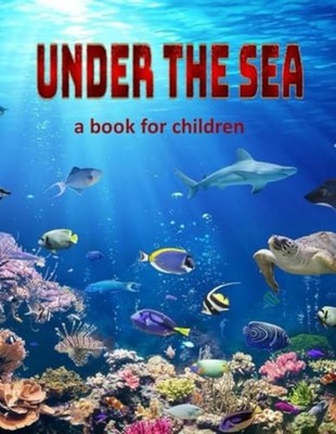 Under the Sea - a Book for Children Visit Some of Our S -  NEW LINDA. BOOYSEN 20