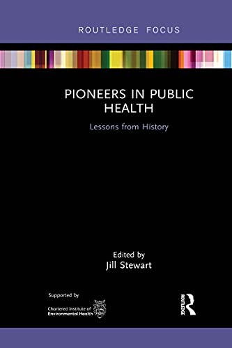 Pioneers in Public Health: Lessons from History (Routledge Focus on Environmental Health) - Image 3